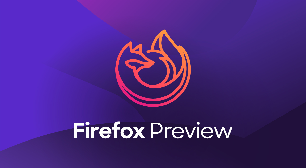 Firefox Preview - это улучшенная версия старого, доброго браузера